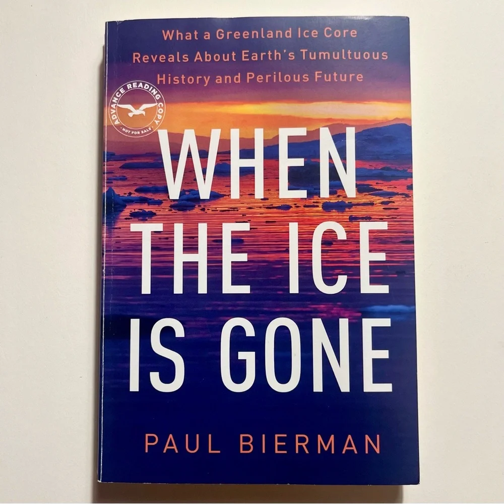 When the Ice Is Gone: What a Greenland Ice Core Reveals About Earth… (Bierman)